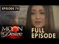Moon Of Desire Full Episode 70