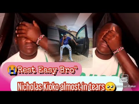 🥺Wooiye!!! 🥺REST EASY BRO'😭" NICHOLAS KIOKO IN TEARS, SAD & EMOTIONAL LIVE ON CAMERA @nicholaskioko