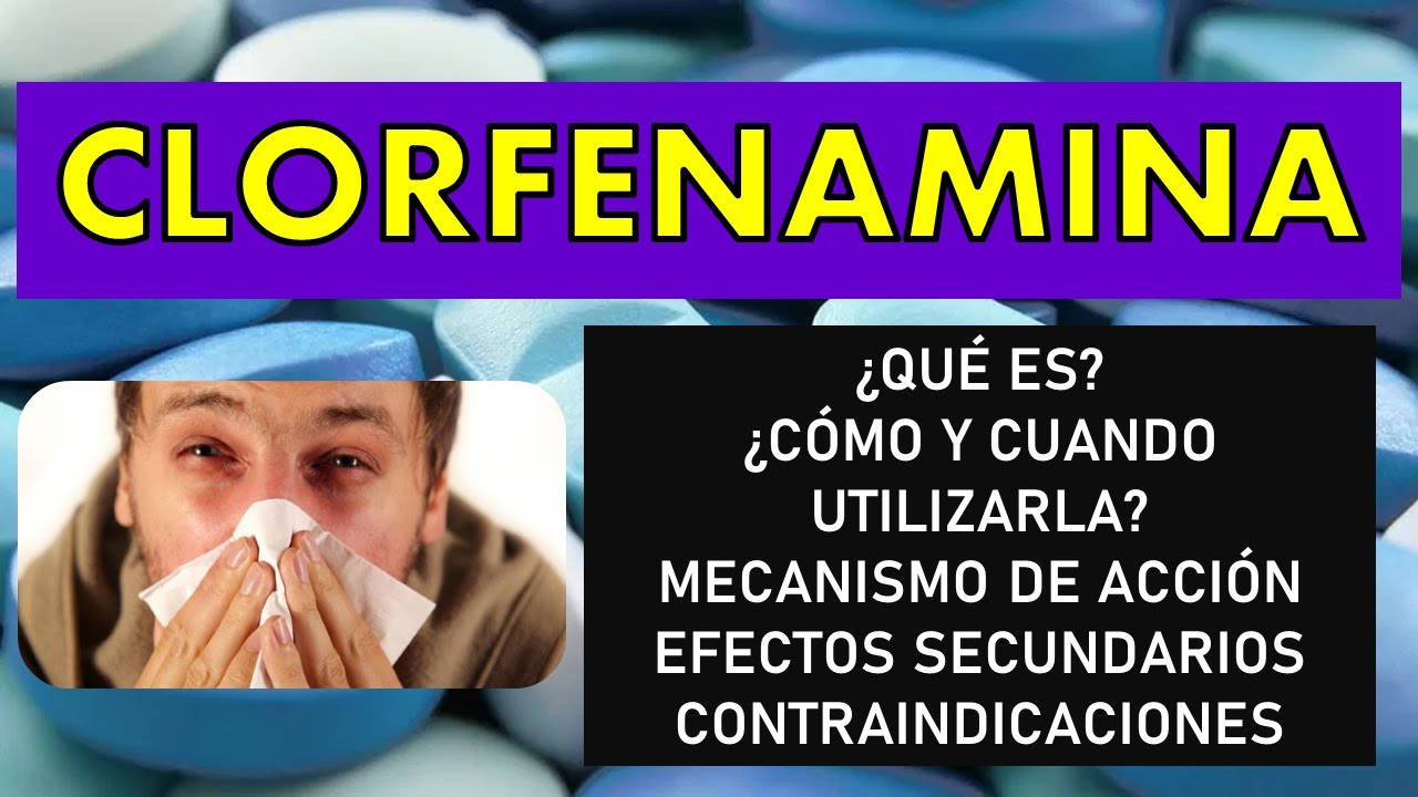 🔴 CLORFENAMINA | PARA QUÉ SIRVE, EFECTOS SECUNDARIOS, MECANISMO DE ACCIÓN Y CONTRAINDICACIONES