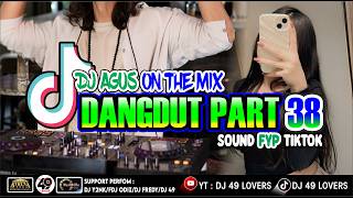 Download lagu DJ AGUS TERBARU LAGU DANGDUT PART 38 SOUND FYP TIKTOK mp3