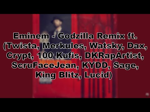 Eminem - Godzilla Remix ft. Twista, Merkules, Watsky, Dax, Crypt, 100 Kufis, DKRapArtist And More!