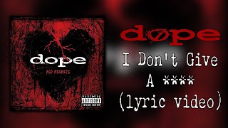 Dope - I Don&#39;t Give A **** (lyric video)