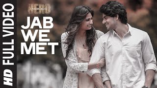 'Jab We Met' FULL VIDEO Song | Sooraj Pancholi, Athiya Shetty | Hero | T-Series