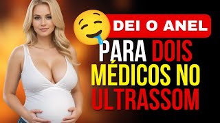 NÃO RESISTI E DEI O ANEL PARA 2 MÉDICOS NO CONSULTÓRIO | INFIDELIDADES