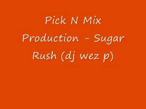 Pick N Mix Production Sugar Rush dj wez p