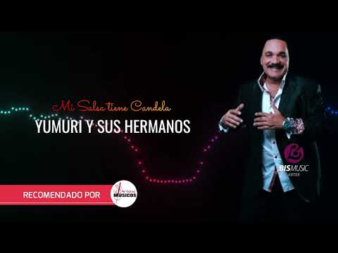 YUMURI Y SUS HERMANOS -  Mi salsa tiene candela