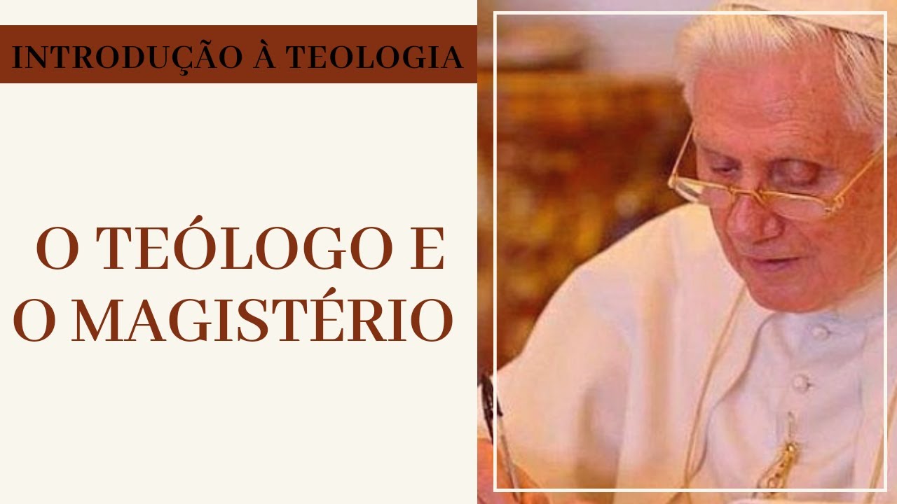 Introdução à Teologia - O Teólogo e o Magistério, Parte 1