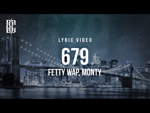 679 - Fetty Wap, Monty | Lyric Video