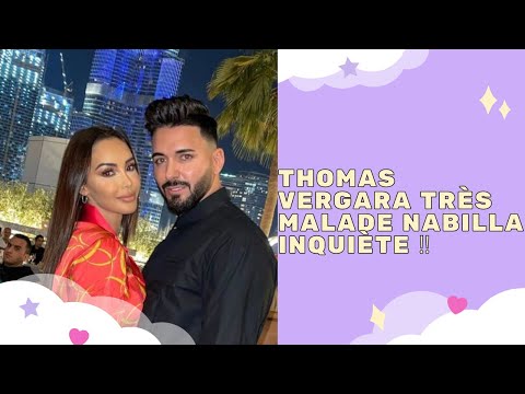 STORY - THOMAS VERGARA TRÈS MALADE NABILLA INQUIÈTE ‼️🤒