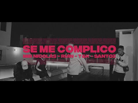 Mir Nicolás, T&K, Ruin, Santoz - SE ME COMPLICÓ (Film by Magma)