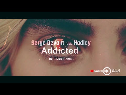 Serge Devant feat. Hadley - Addicted 2k22 (Dj.TEKK RMX)