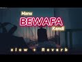 Manu Bewafa Kendi ( slow and Reverb ) Heart Touching Song