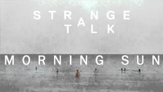 Strange Talk - Morning Sun