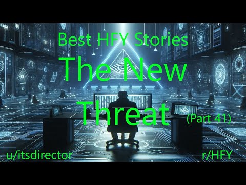 Best HFY Stories: The New Threat (Part 41)