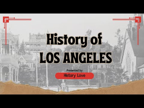 The Fascinating History of Los Angeles, California (Full Documentary)