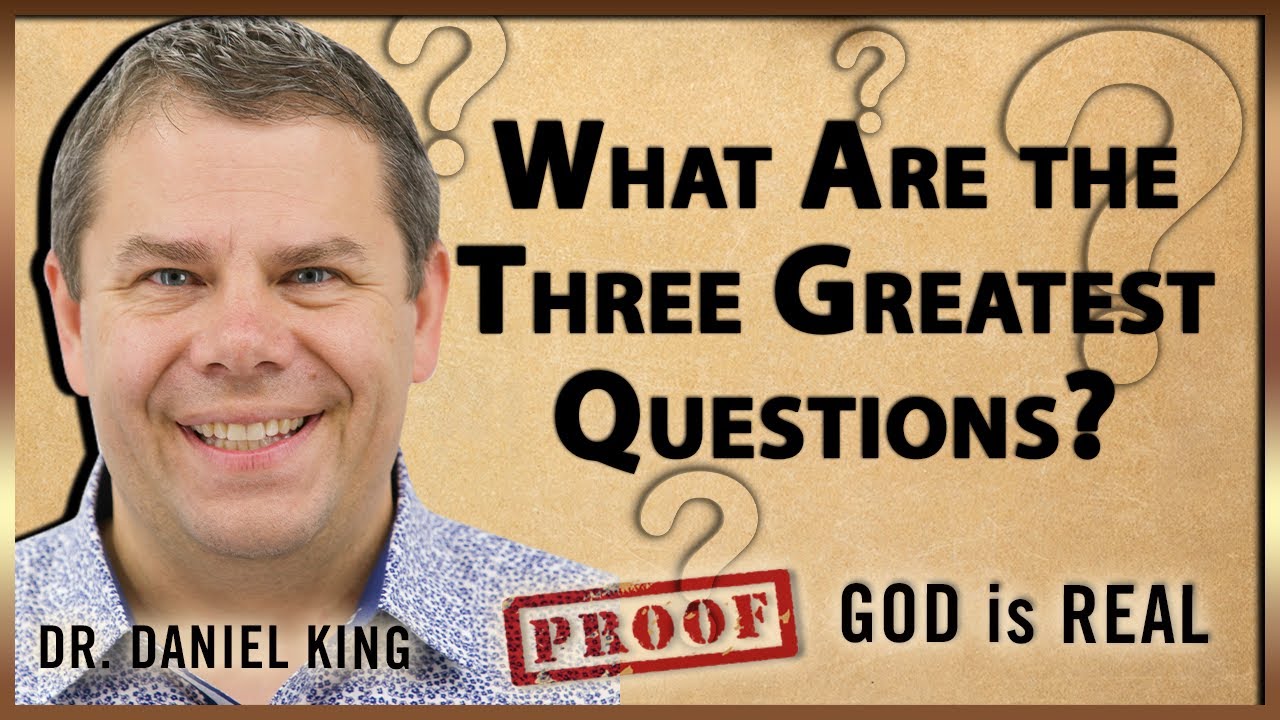 What Are The 3 Greatest Questions Ever Asked? | Proof God Is Real #1 | Dr. Daniel King