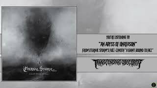 Music video thumbnail preview for Ω Eternal Storm - An Abyss of Unreason Ω [Transcending Obscurity Records, 2024] by Eternal Storm