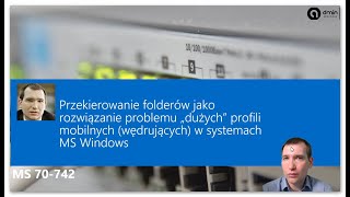 Przekierowanie folderów jako rozwiązanie problemu „dużych” profili mobilnych w systemach MS Windows