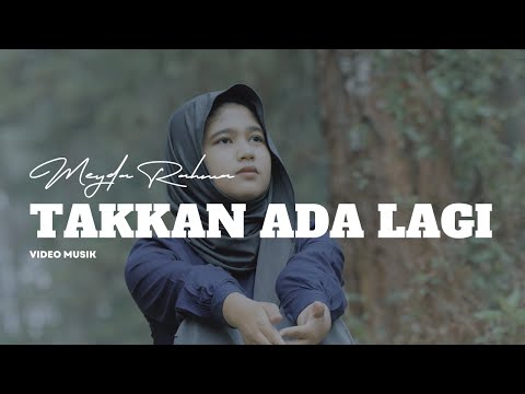 Meyda Rahma - Takkan Ada Lagi (Video Musik)