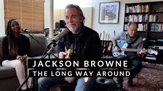 Jackson Browne - The Long Way Around (Live From Home)