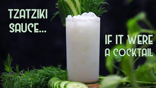 Tzatziki Sauce... If It Were A Cocktail