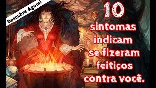 Fizeram feitiço pra mim 10 sintomas indicam se fizeram feitiço, magia negra ou macumba contra você.