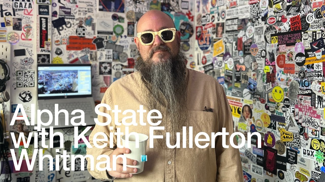 Keith Fullerton Whitman - Alpha State with Keith Fullerton Whitman @TheLotRadio 05-25-2025