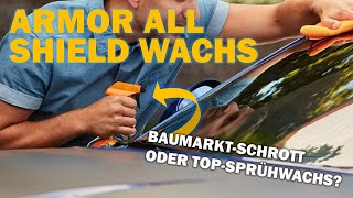 Armor All Shield Wax "Besser als Wachs": Sprühwachs / Sprühversiegelung im Test gegen ADBL SSW