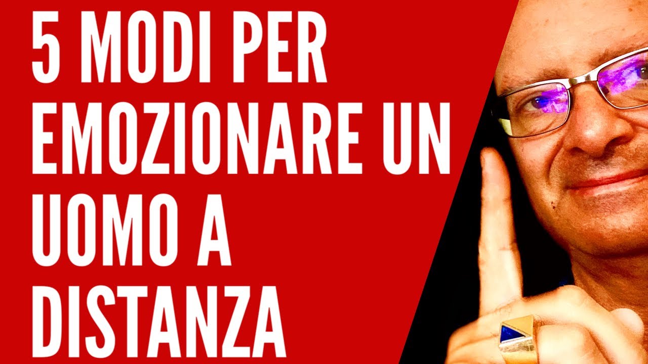 5 Modi per Emozionare un Uomo a Distanza