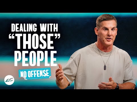 Dealing With “Those” People