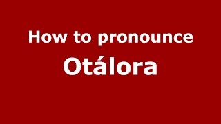 How to pronounce Otálora