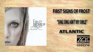 First Signs Of Frost "sing sing ain't my smile"