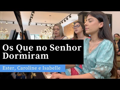 Os Que no Senhor Dormiram | Hino 427 CCB | Ester, Caroline e Isabelle (Piano e Canto)