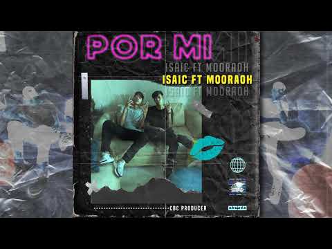 Isaic - Por Mí Ft. Mooraoh