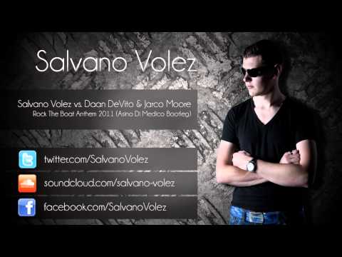 Salvano Volez vs. Daan Devito & Jarco Moore - Rock The Boat (Asino Di Medico Bootleg)