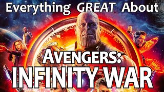 Everything GREAT About Avengers: Infinity War!