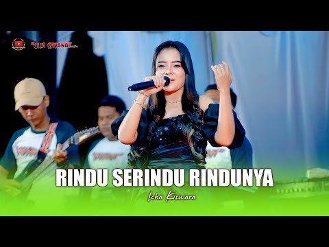 RINDU SERINDU RINDUNYA - ICHA KISWARA - OM SAVANA SAKJOSE