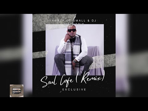 The Soul Cafe (Remix) - Kabza De Small & DJ Maphorisa
