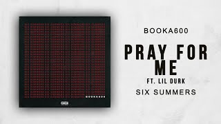 Booka600 - Pray For Me Ft. Lil Durk (Six Summers)