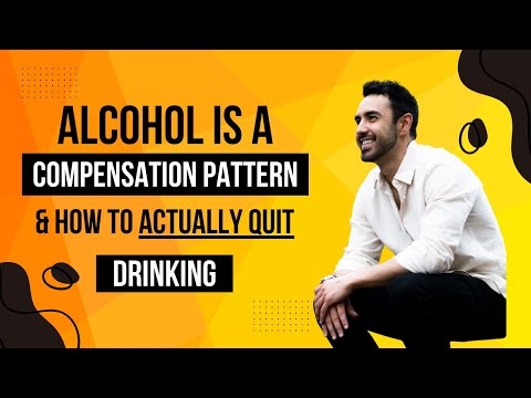 Alcohol is a Compensation Pattern - How to Quit Drinking