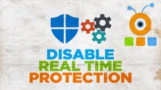 How to Permanently Disable Windows Defender Real Time Protection on Windows 10