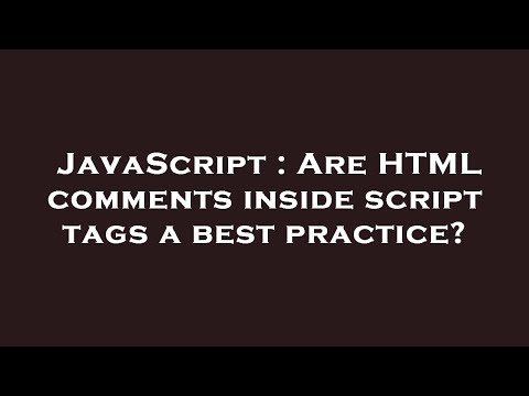 Javascript Are Html Comments Inside Script Tags A Best Practice