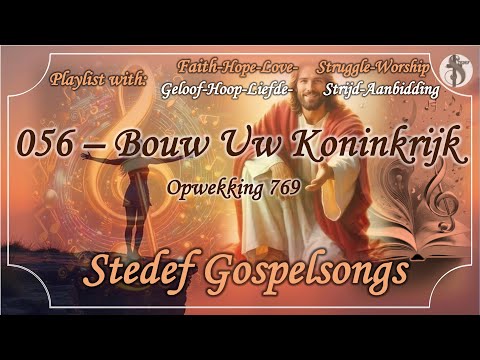 056   BOUW UW KONINKRIJK - OPWEKKING 769 / STEDEF GOSPELSONGS
