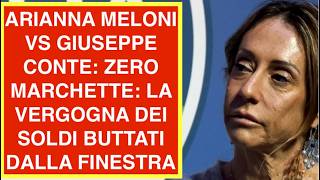 ARIANNA MELONI VS GIUSEPPE CONTE: ZERO MARCHETTE: LA VERGOGNA DEI SOLDI BUTTATI DALLA FINESTRA