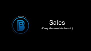 Sales (every idea needs to be sold)
