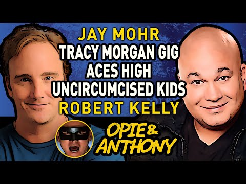 Opie & Anthony - Jay Mohr & Bob Kelly - Tracy Morgan Gig, Aces High, Uncircumcised Kids - May 2010