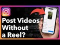 Can You Post Videos On Instagram Without A Reel