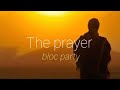 The prayer - Bloc party - Lyrics + Subtítulos.