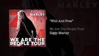 Wild And Free – Ziggy Marley live | We Are The People Tour, 2017