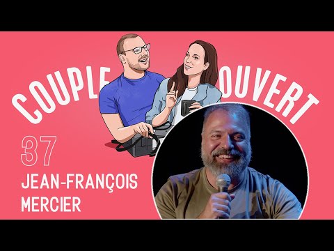 Couple Ouvert LIVE - Jean-François Mercier